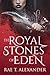 The Royal Stones of Eden