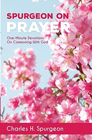 Spurgeon On Prayer: One-Minute Devotions On Communing With God