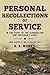 Personal Recollections of Service in the Army of the Cumberland and Sherman's Army: From August 17, 1861 to July 20, 1865