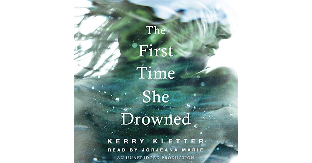 The First Time She Drowned by Kerry Kletter