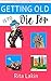 Getting Old is To Die For (Gladdy Gold Mysteries Book 4)