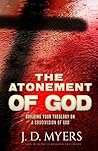 Book cover for The Atonement of God: Building Your Theology on a Crucivision of God