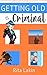 Getting Old is Criminal by Rita Lakin Getting Old is Criminal by Rita Lakin