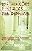 INSTALAÇÕES ELÉTRICAS RESIDENCIAIS: Instalações de força, iluminação e infra para sistemas (Portuguese Edition)