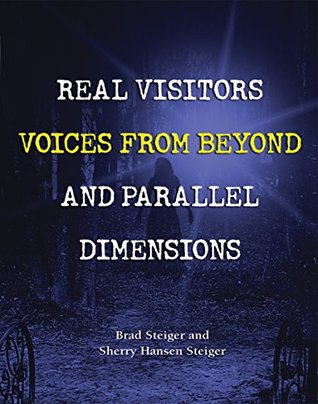 Real Visitors, Voices from Beyond, and Parallel Dimensions (The Real Unexplained! Collection)