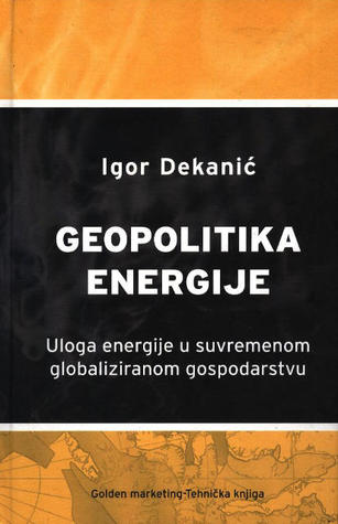 Geopolitika energije: Uloga energije u suvremenom globaliziranom gospodarstvu