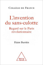 L'invention du sans-culotte. Regards sur le Paris révolutionnaire
