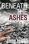 Beneath the Ashes by Jane Isaac