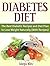 Diabetes Diet: The Best Diabetic Recipes and Diet Plan to Lose Weight Naturally (diabetes diet, diabetes diet plan, diabetic diet cookbook)