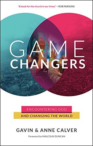 Game Changers: Encountering God and changing the world (Kindle Edition)