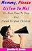 Positive Parenting: Listen To Me, Please Mom! Give Your Child Loving Positive Attention And Enjoy Those Daily Moments (Happy Mom Book 5)