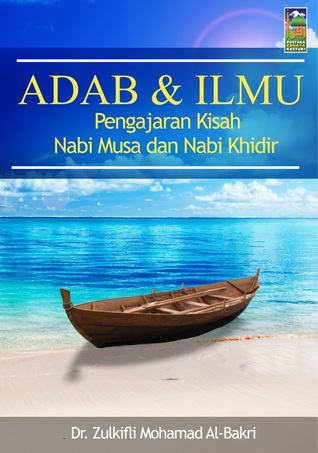 Adab & Ilmu : Pengajaran Kisah Nabi Musa dan Nabi Khidir (Paperback)