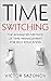 TIME SWITCHING: The Advanced Method of Time Management for Self-Education