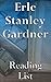 Erle Stanley Gardner: Reading List - Perry Mason Novels, Cool and Lam, Doug Selby, Terry Clane, Gramps Wiggins, etc.