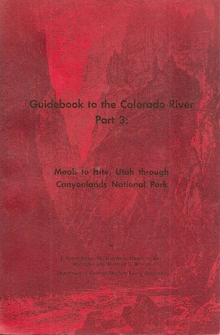 Guidebook to the Colorado River, Part 3: Moab to Hite, Utah through Canyonlands National Park