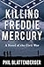 Killing Freddie Mercury: A Novel of the Civil War