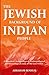 The Jewish Background of Indian People: A Historical, Archaeological, Anthropological and Etymological Study of "The Jewish Lost Tribes"