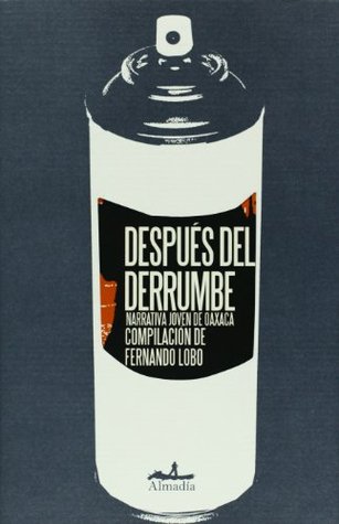 Después Del Derrumbe: Narrativa Joven De Oaxaca (Paperback)