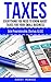 Taxes: Everything You Need to Know About Taxes For Your Small Business - Sole Proprietorship, Startup, & LLC (Taxes 101, Taxes For Beginners)
