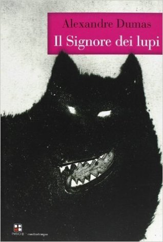 Alexandre Dumas: "Il signore dei lupi"