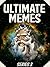 Memes: Ultimate Memes SERIES 3 – BIG Collection of Funny Internet Memes - Over 1,000 Pages!: Ultimate Memes, Funny Internet Memes, Ultimate Memes 3 ... ... Internet Memes, Massive Ultimate Memes)