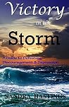 Victory in the Storm: A Guide to Defeating Discouragement and Depression Victory in the Storm: A Guide to Defeating Discouragement and Depression