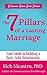 The 7 Pillars of a Lasting Marriage: Your Guide to Building a Rock-Solid Relationship