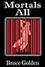 Mortals All