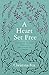 A Heart Set Free: A Journey...