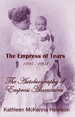 The Empress of Tears (The Autobiography of Empress Alexandra Book 2)