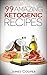 99 Amazing Ketogenic Recipes