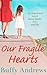 Our Fragile Hearts by Buffy Andrews Our Fragile Hearts by Buffy Andrews