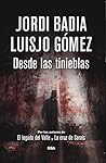 Desde las tinieblas by Jordi Badia