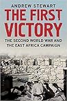 The First Victory: The Second World War and the East Africa Campaign