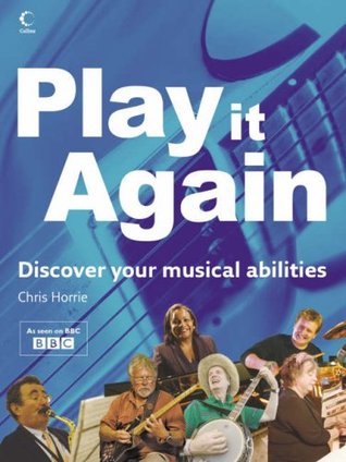 Play It Again: Discover Your Musical Abilities (Hardcover)