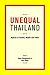 Unequal Thailand: Aspects of Income, Wealth and Power