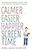 Calmer Easier Happier Screen-Time Habits