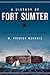 A History of Fort Sumter by M. Patrick Hendrix