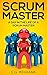 Scrum Master: A Day in the ...