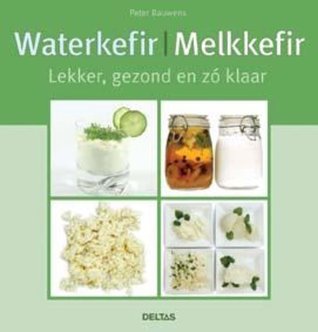 Waterkefir | Melkkefir - Lekker, gezond en zó klaar (Paperback)