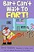Bart Can't Wait To Fart! (The Big Book Of Bad Body By-Products 1)