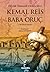 Büyük Osmanlı Denizcileri Kemal Reis ve Baba Oruç