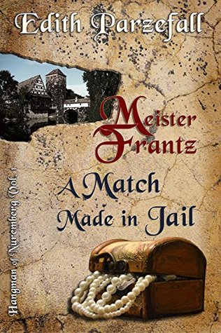 Meister Frantz: A Match Made in Jail (Hangman of Nuremberg Book 1)