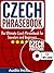 Czech Phrasebook: The Ultimate Czech Phrasebook for Travelers and Beginners (Audio Included)