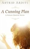 A Cunning Plan by Astrid Arditi A Cunning Plan by Astrid Arditi