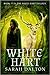 White Hart (White Hart, #1) by Sarah Dalton