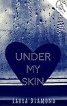 Under My Skin by Laura Diamond Under My Skin by Laura Diamond