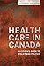 Health Care in Canada: A Citizen's Guide to Policy and Politics