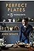 Perfect Plates in 5 Ingredients by John Whaite