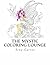 The Mystic Coloring Lounge: A Coloring Fantasy